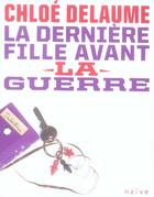 Couverture du livre « La dernière fille avant la guerre » de Chloe Delaume aux éditions Naive