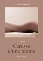 Couverture du livre « Caresse d'une plume » de Arzmael Jersen aux éditions Amalthee