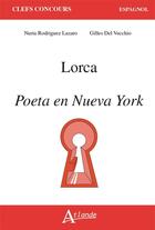 Couverture du livre « Lorca, poeta en Nueva York » de Nuria Rodriguez Lazaro et Gilles Del Vecchio aux éditions Atlande Editions