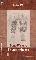 Couverture du livre « Bono Waaylo, l'homme-hyène » de Saliou Bah aux éditions Ganndal