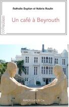 Couverture du livre « Un cafe a beyrouth » de Nathalie Duplan / Va aux éditions Magellan & Cie