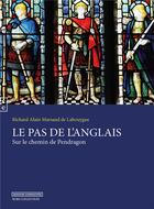 Couverture du livre « Le pas de l'Anglais ; sur le chemin de Pendragon » de Richard Alain Marsaud De Labouygue aux éditions Complicites