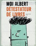 Couverture du livre « Moi, Albert, détestateur de livres » de Ingrid Chabbert et Raul Guridi aux éditions Frimousse