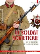 Couverture du livre « Le soldat soviétique de la Seconde Guerre mondiale 1941-1945 » de Philippe Rio aux éditions Histoire Et Collections