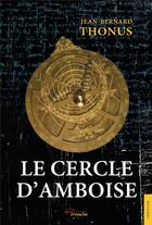 Couverture du livre « Le cercle d'amboise » de Thonus Jean-Bernard aux éditions Jets D'encre