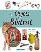 Couverture du livre « Les objets de bistrot » de John Victor et Theo Fraisse aux éditions Terres Editions
