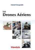 Couverture du livre « Les drones aériens » de Lionel Chauprade aux éditions Cepadues