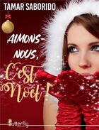 Couverture du livre « Aimons-nous, c'est Noël ! » de Tamar Saborido aux éditions Butterfly