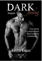 Couverture du livre « Dark feeling, l'intégrale » de Tasha Lann aux éditions Elixyria