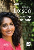 Couverture du livre « Ceinture de soie » de Patricia Loison aux éditions Editions De La Loupe