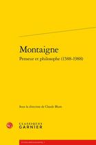 Couverture du livre « Montaigne, penseur et philosophe (1588-1988) » de Claude Blum aux éditions Classiques Garnier