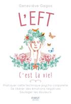 Couverture du livre « L'EFT, c'est la vie ! » de Genevieve Gagos et Fabrice Del Rio Ruiz aux éditions First