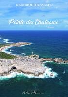 Couverture du livre « Pointe des châteaux » de Ernest Moutoussamy aux éditions Neg Mawon