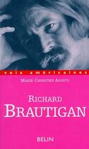 Couverture du livre « Richard brautigan, les fleurs de neant » de Agosto M-C. aux éditions Belin