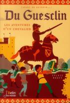 Couverture du livre « Du Guesclin ; le chevalier intrépide » de Sylvie Bages aux éditions Belin Education