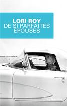 Couverture du livre « De si parfaites épouses » de Lori Roy aux éditions Editions Du Masque