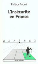 Couverture du livre « L'insécurité en France » de Philippe Robert aux éditions La Decouverte