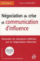 Couverture du livre « Négociation de crise et communication d'influence » de Laurent Combalbert aux éditions Esf