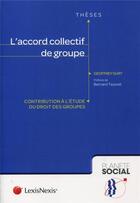 Couverture du livre « L'accord collectif de groupe ; contribution à l'étude du droit des groupes » de Geoffrey Gury aux éditions Lexisnexis