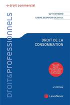 Couverture du livre « Droit de la consommation (6e édition) » de Guy Raymond et Sabine Bernheim-Desvaux aux éditions Lexisnexis