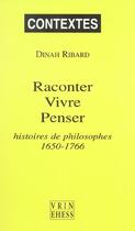 Couverture du livre « Raconter Vivre Penser Histoire(S) De Philosophe 1650-1766 » de Ribard aux éditions Vrin