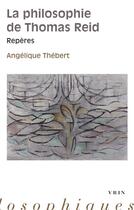 Couverture du livre « La philosophie de Thomas Reid : Repères » de Angélique Thébert aux éditions Vrin