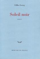 Couverture du livre « Soleil noir » de Gilles Leroy aux éditions Mercure De France