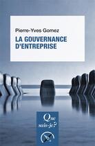 Couverture du livre « La gouvernance d'entreprise » de Gomez/Pierre-Yves aux éditions Que Sais-je ?