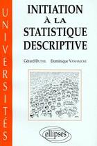 Couverture du livre « Initiation à la statistique descriptive » de Duthil/Vanhaecke aux éditions Ellipses