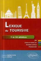 Couverture du livre « Lexique du tourisme » de Briere-Cuzin/Depaux aux éditions Ellipses