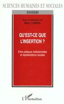 Couverture du livre « Qu'est ce que l'insertion ?ntre pratiques institutionn » de Marc Loriol aux éditions L'harmattan