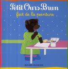 Couverture du livre « Petit Ours Brun fait de la peinture » de Daniele Bour aux éditions Bayard Jeunesse