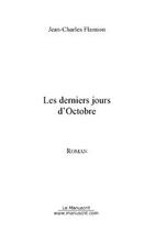 Couverture du livre « Les derniers jours d'octobre » de Jean-Charles Flamion aux éditions Editions Le Manuscrit