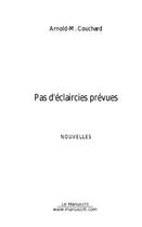 Couverture du livre « Pas d'eclaircies prevues » de Couchard Arnold-M. aux éditions Editions Le Manuscrit