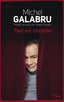 Couverture du livre « Tout est comédie ; propos recueillis par Sophie Galabru » de Michel Galabru aux éditions Le Cherche-midi