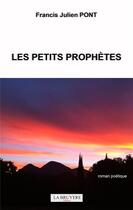 Couverture du livre « Les petits prophètes » de Francis Julien Pont aux éditions La Bruyere