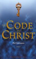 Couverture du livre « Le code du Christ » de Phil Hartmann aux éditions Alphee.jean-paul Bertrand