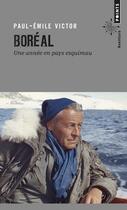 Couverture du livre « Boréal ; une année en pays esquimau » de Paul-Emile Victor aux éditions Points