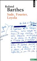Couverture du livre « Sade, Fourier, Loyola » de Roland Barthes aux éditions Points
