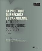 Couverture du livre « La politique québécoise et canadienne (2e édition) » de Alain-G. Gagnon et David Sanschagin aux éditions Pu De Quebec