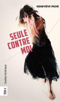 Couverture du livre « Seule contre moi » de Genevieve Piche aux éditions Quebec Amerique