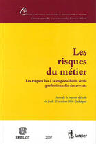 Couverture du livre « Les risques du métier ; les risques liés à la responsabilité civile professionnelle des avocats » de  aux éditions Bruylant