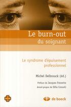 Couverture du livre « Le burn-out du soignant ; le syndrome d'épuisement professionnel » de Michel Delbrouck aux éditions De Boeck Superieur