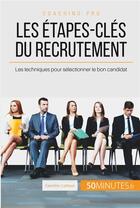 Couverture du livre « Le recrutement, comment ça marche ? 5 étapes-clés pour sélectionner le bon candidat » de Caroline Cailteux aux éditions 50minutes.fr