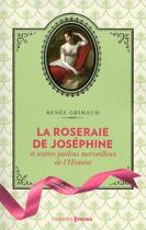 Couverture du livre « La roseraie de Joséphine et autres jardins merveilleux de l'Histoire » de Renee Grimaud aux éditions Prisma