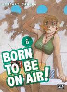 Couverture du livre « Born to be on air ! Tome 6 » de Hiroaki Samura aux éditions Pika