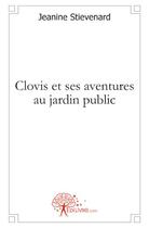 Couverture du livre « Clovis et ses aventures au jardin public » de Jeanine Stievenard aux éditions Edilivre