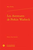 Couverture du livre « Les aventures de Perkin Warbeck » de Mary Wollstonecraft Shelley aux éditions Classiques Garnier