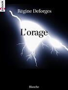 Couverture du livre « L'orage » de Regine Deforges aux éditions Zebook.com