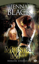 Couverture du livre « Morgan Kingsley t.2 : moindre mal » de Black Jenna aux éditions Milady